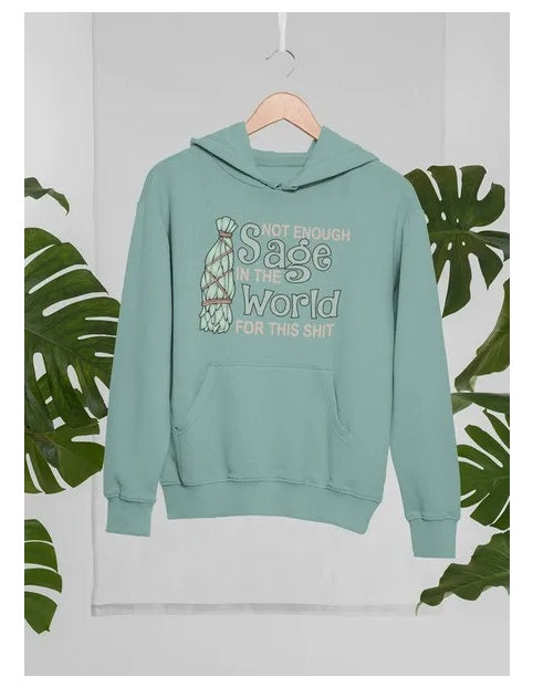 Not Enough Sage In The World Hoodie