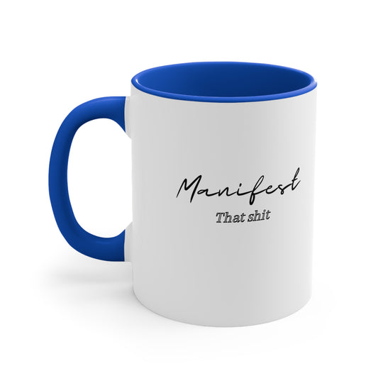 Manifest That Shit Today 11oz Accent Mug