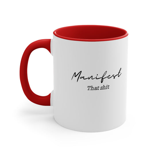 Manifest That Shit Today 11oz Accent Mug