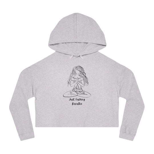 Just Fucking Breathe Women’s Cropped Hooded Sweatshirt