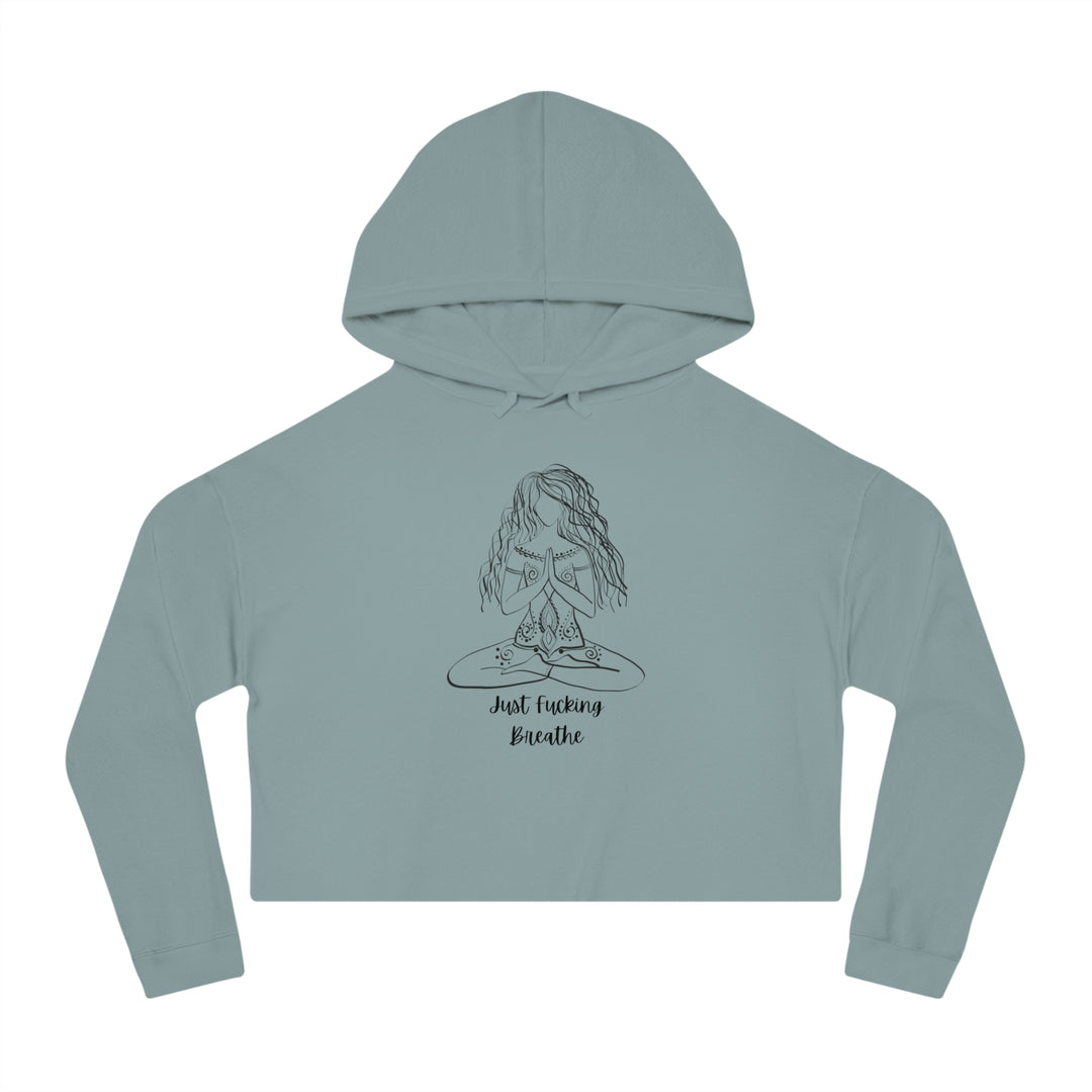 Just Fucking Breathe Women’s Cropped Hooded Sweatshirt