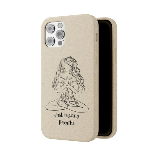 Just Fucking Breathe Biodegradable Case