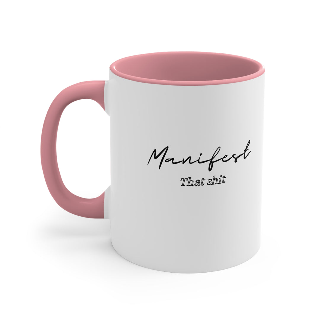 Manifest That Shit Today 11oz Accent Mug