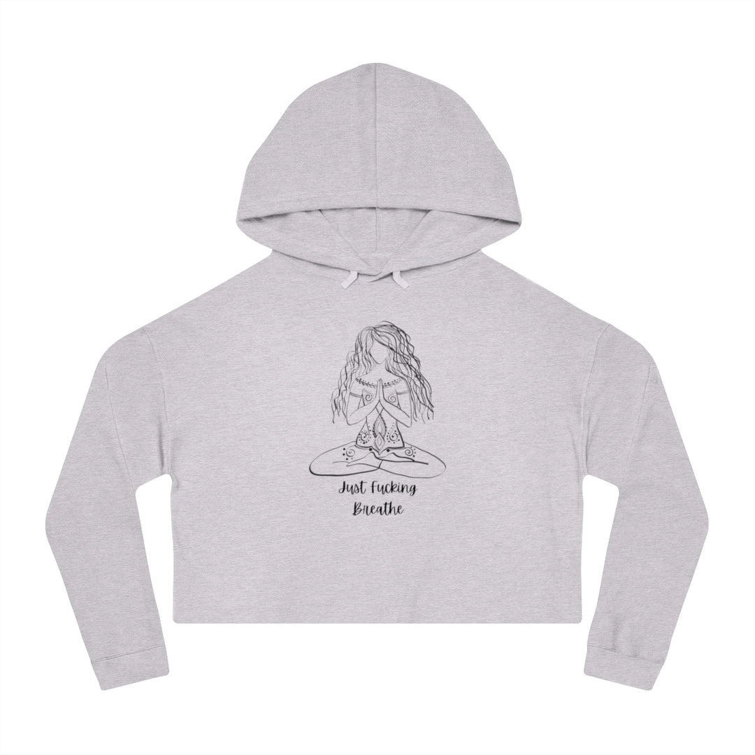 Just Fucking Breathe Women’s Cropped Hooded Sweatshirt