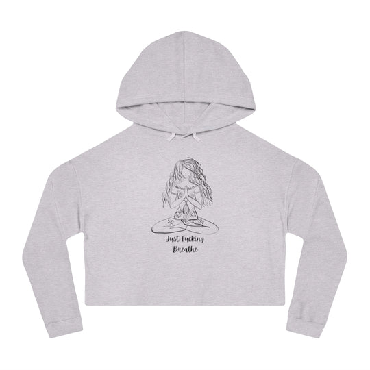 Just Fucking Breathe Women’s Cropped Hooded Sweatshirt