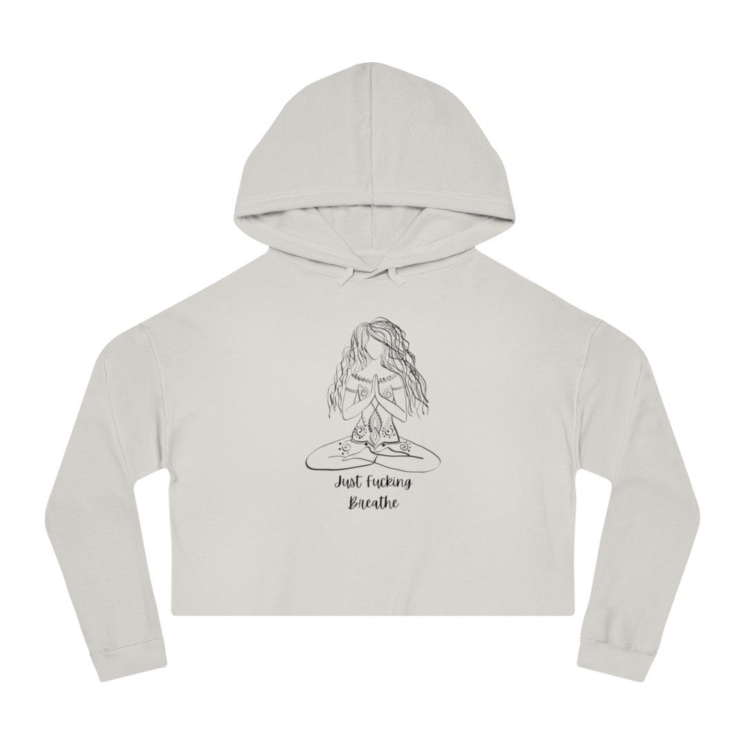 Just Fucking Breathe Women’s Cropped Hooded Sweatshirt