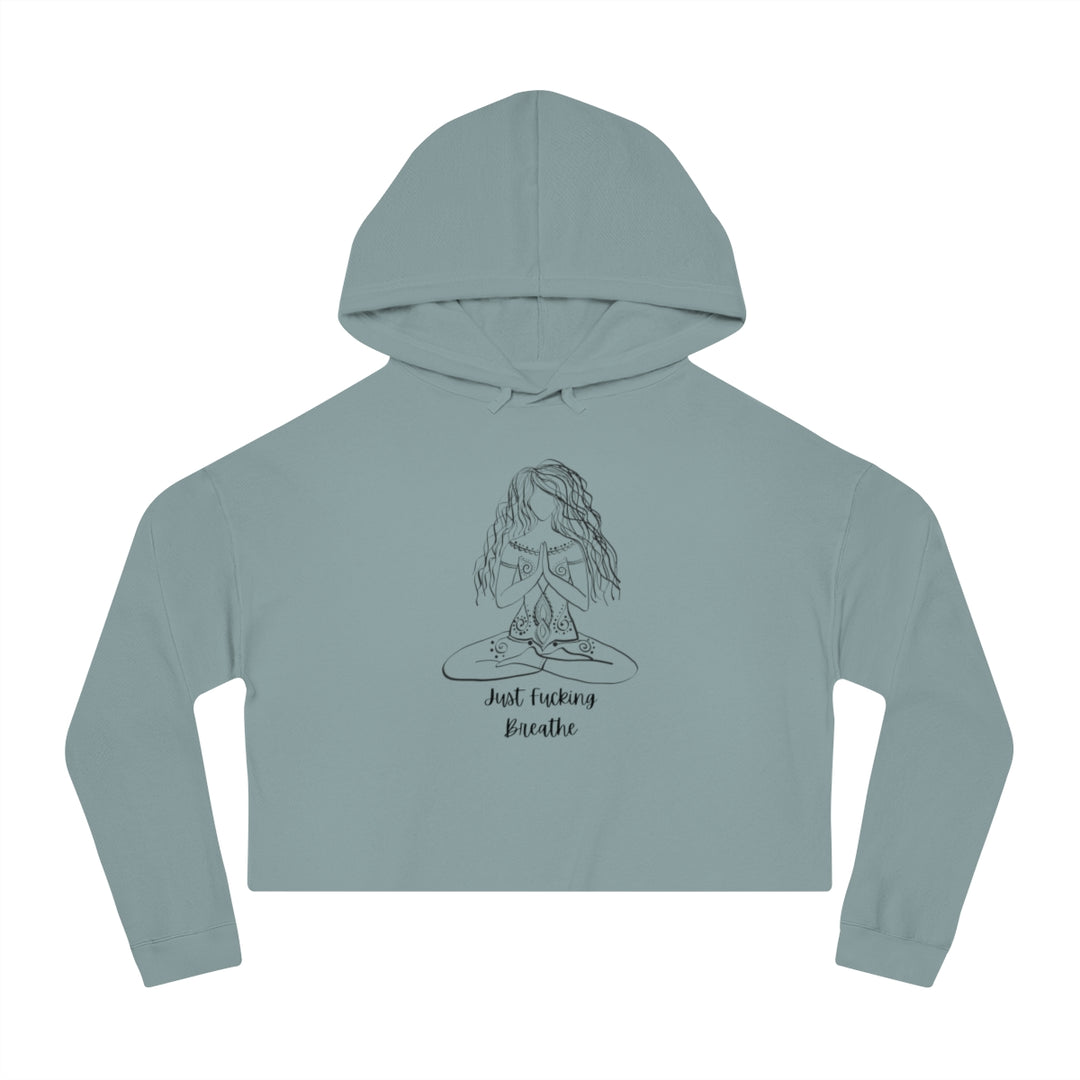 Just Fucking Breathe Women’s Cropped Hooded Sweatshirt